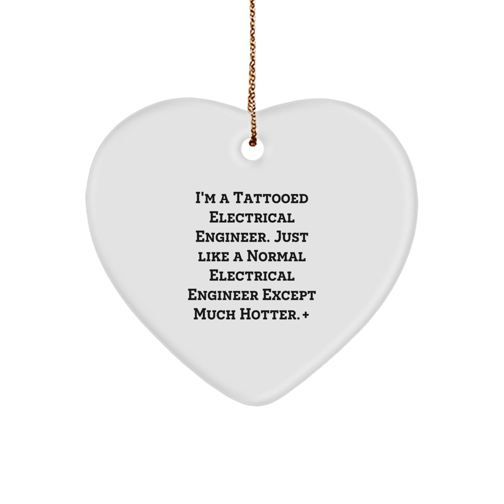 Funny Electrical Engineer Gifts - 'I'm A Tattooed Electrical Engineer...' Heart Ornament, Perfect for Men, Women, Coworkers, or Family, Christmas Unique Gifts from Friends - Image 1