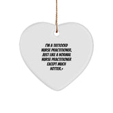 Funny Nurse Practitioner Heart Ornament, Gifts from Men to Women, Nurse Practitioner Gifts for Christmas, I'm A Tattooed Nurse Practitioner. Just Like A Normal Nurse Practitioner Except Much Hotter.+ - Image 1