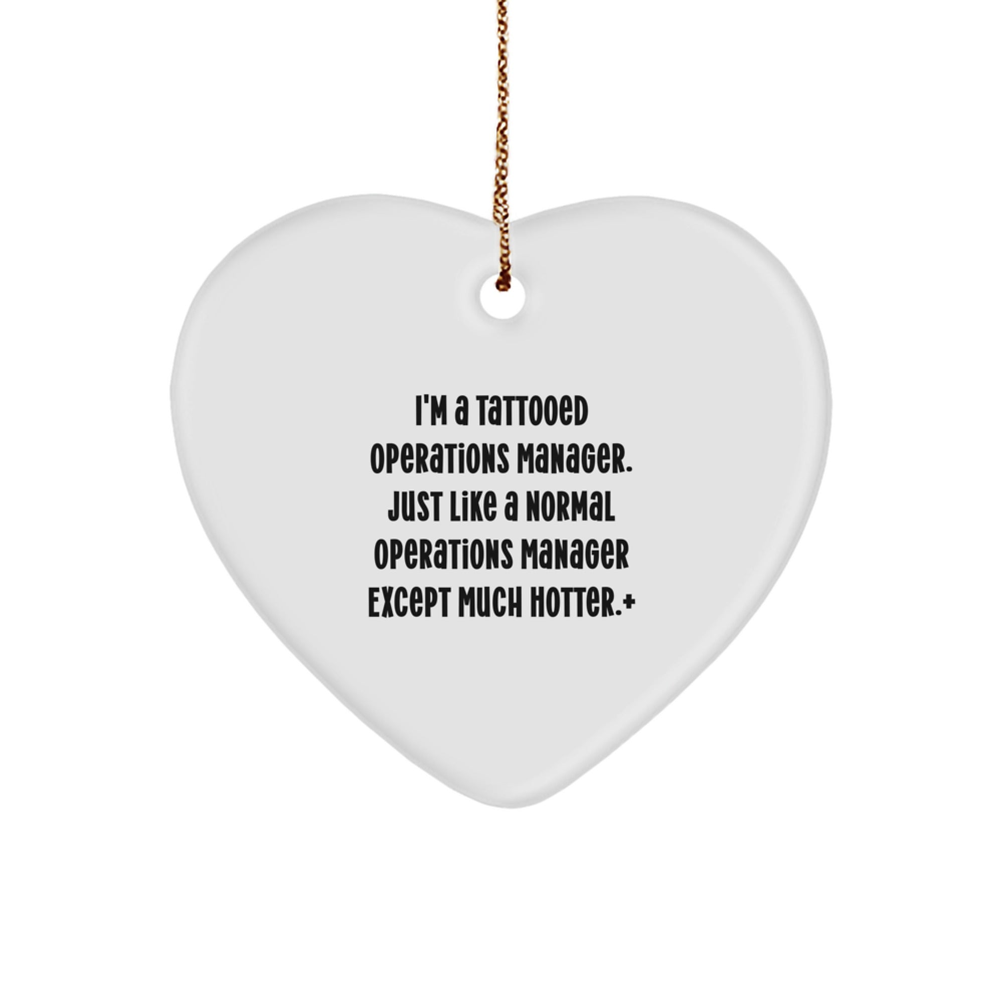 Funny Operations Manager Heart Ornament Gifts for Men, Women, Coworkers, Friends - I'm A Tattooed Operations Manager. Just Like A Normal Operations Manager Except Much Hotter.+, Christmas Decorations - Image 1