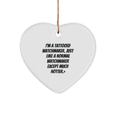 Watchmaker's Hot Gift from Friends, Unique Christmas Heart Ornament, Funny I'm A Tattooed Watchmaker - Image 1