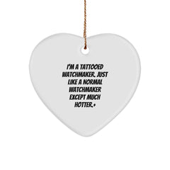 Watchmaker's Hot Gift from Friends, Unique Christmas Heart Ornament, Funny I'm A Tattooed Watchmaker - Image 1