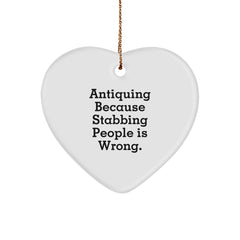 Antiquing Gifts for Heart Ornament Lovers - Funny Quote, White Heart Shaped MDF, Perfect for Christmas Unique Gifts from Family or Friends - Image 1