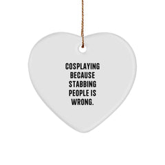Funny Cosplaying Gifts from Men to Friends - Heart Ornament with Sassy Quote for Cosplayers, Christmas Unique Gifts for Women - Image 1