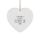Flight Attendant Gifts For Christmas - Heart Ornament For Men, Women, Coworkers, And Family - I Became A Flight Attendant For The Money And Fame - Image 1
