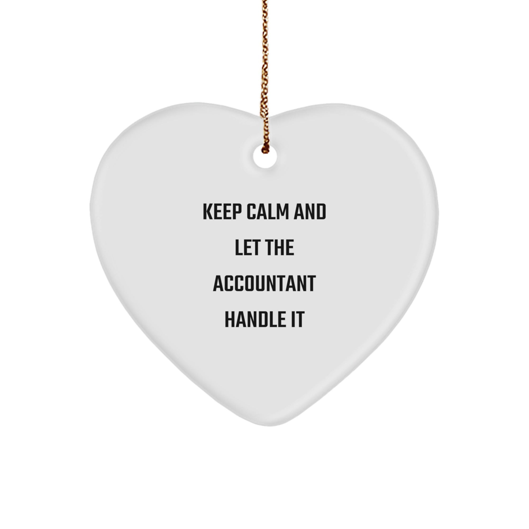 Funny Accountant Gifts from Friends - Keep Calm And Let The Accountant Handle It Heart Ornament for Christmas - Image 1
