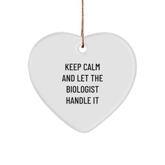 Funny Biologist Heart Ornament, Keep Calm And Let The Biologist Handle It, Gifts from Friends for Biologist, Christmas Unique Presents - Image 1
