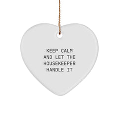Housekeeper Gifts from Friends, Funny Heart Ornament, Keep Calm and Let the Housekeeper Handle It, Christmas Unique Ideas - Image 1