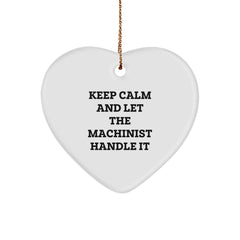 Machinist Gifts: Funny Heart Ornament, Gifts from Friends, Gifts for Machinist, Keep Calm and Let the Machinist Handle It, Christmas Unique Gifts - Image 1
