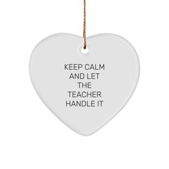 Funny Teacher Gifts from Men to Men, Gifts for Teacher, Heart Ornament for Christmas, 'Keep Calm And Let The Teacher Handle It' - Image 1