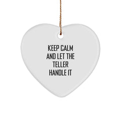 Funny Teller Gifts from Friends, Heart Ornament for Christmas, Keep Calm And Let The Teller Handle It - Image 1
