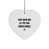 Tool Maker Heart Ornament Gifts from Friends Funny Quote Christmas, 'Keep Calm And Let The Tool Maker Handle It' - Image 1