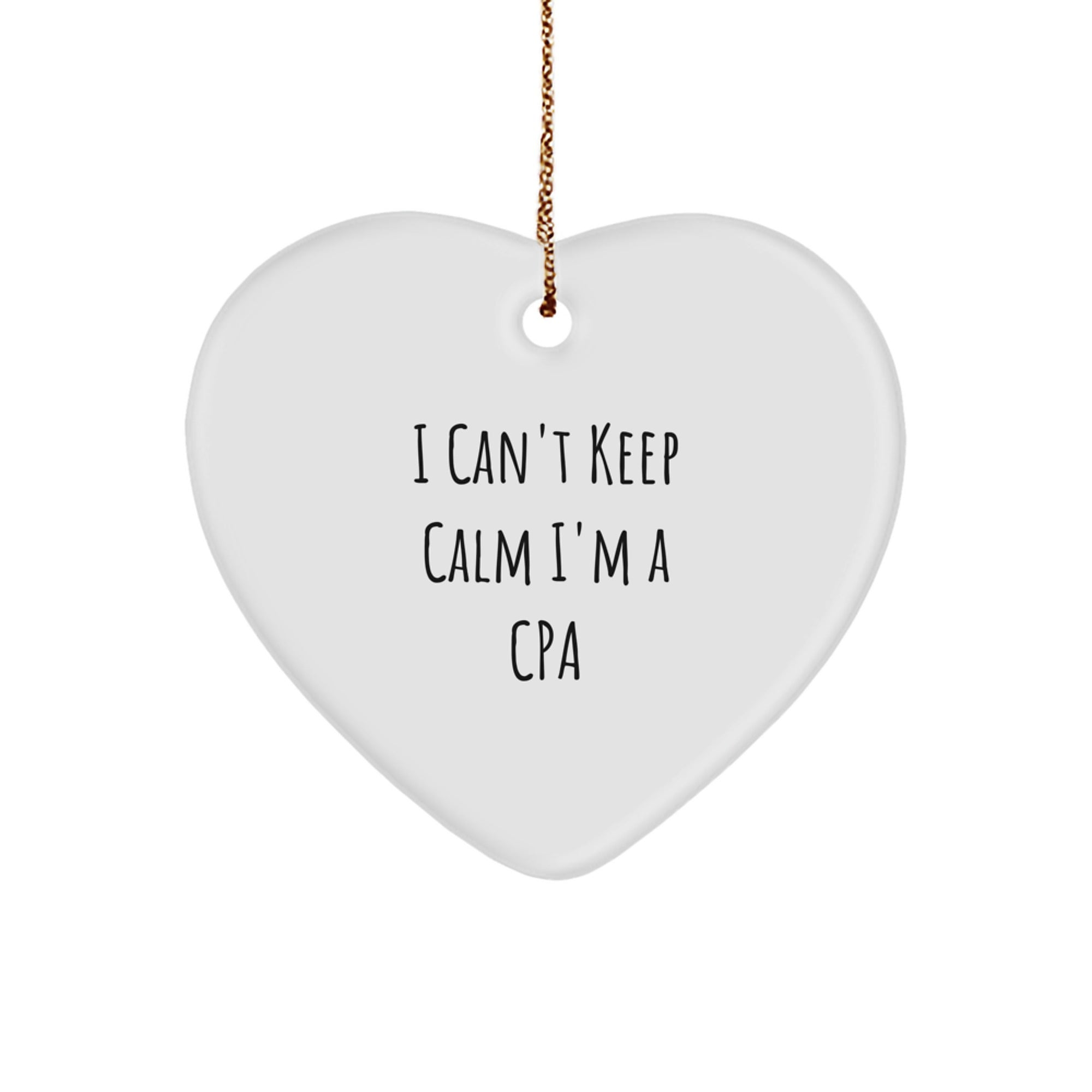 Funny CPA Gifts - 'I Can't Keep Calm I'm A CPA' Heart Ornament for Men, Women, Friends, Coworkers, Family - Christmas Unique Gifts - Image 1