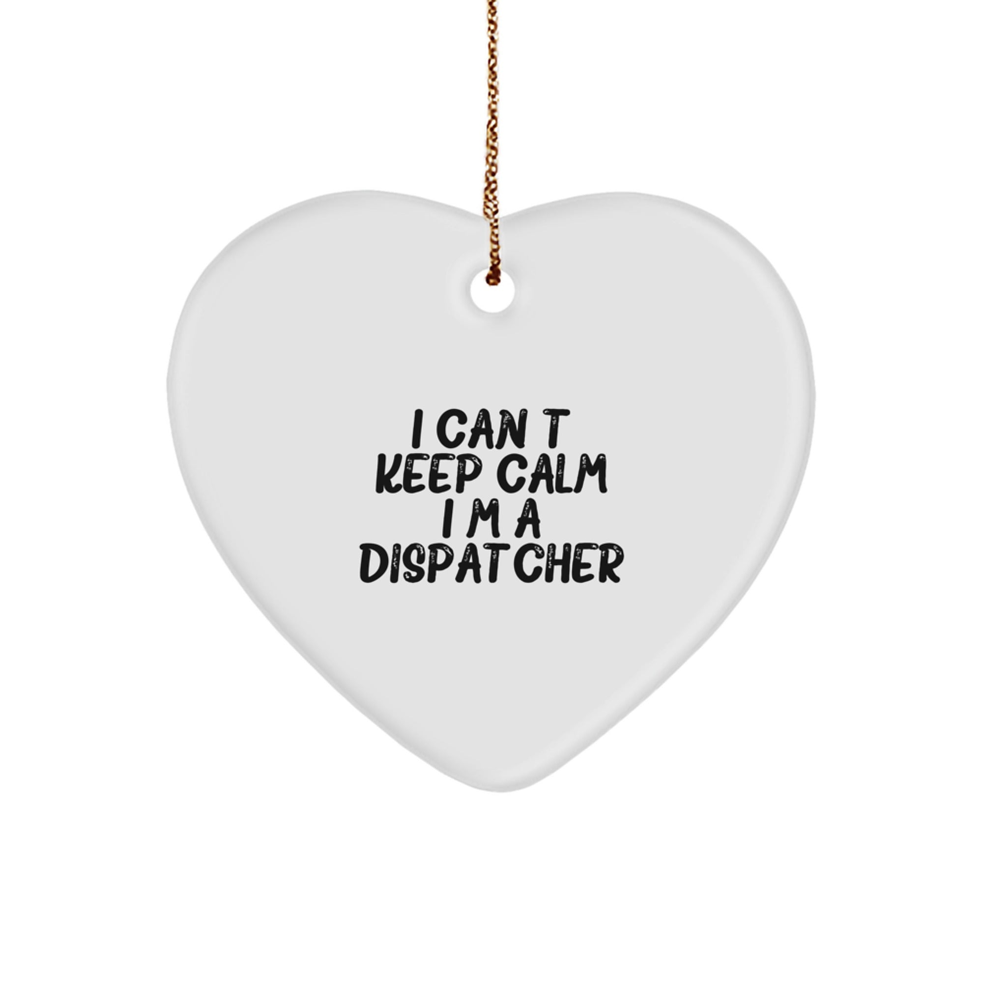 I Can't Keep Calm I'm A Dispatcher Heart Ornament, Funny Dispatcher Gifts, Christmas Unique Presents from Friends to Coworkers, 2.75" Tall - Image 1
