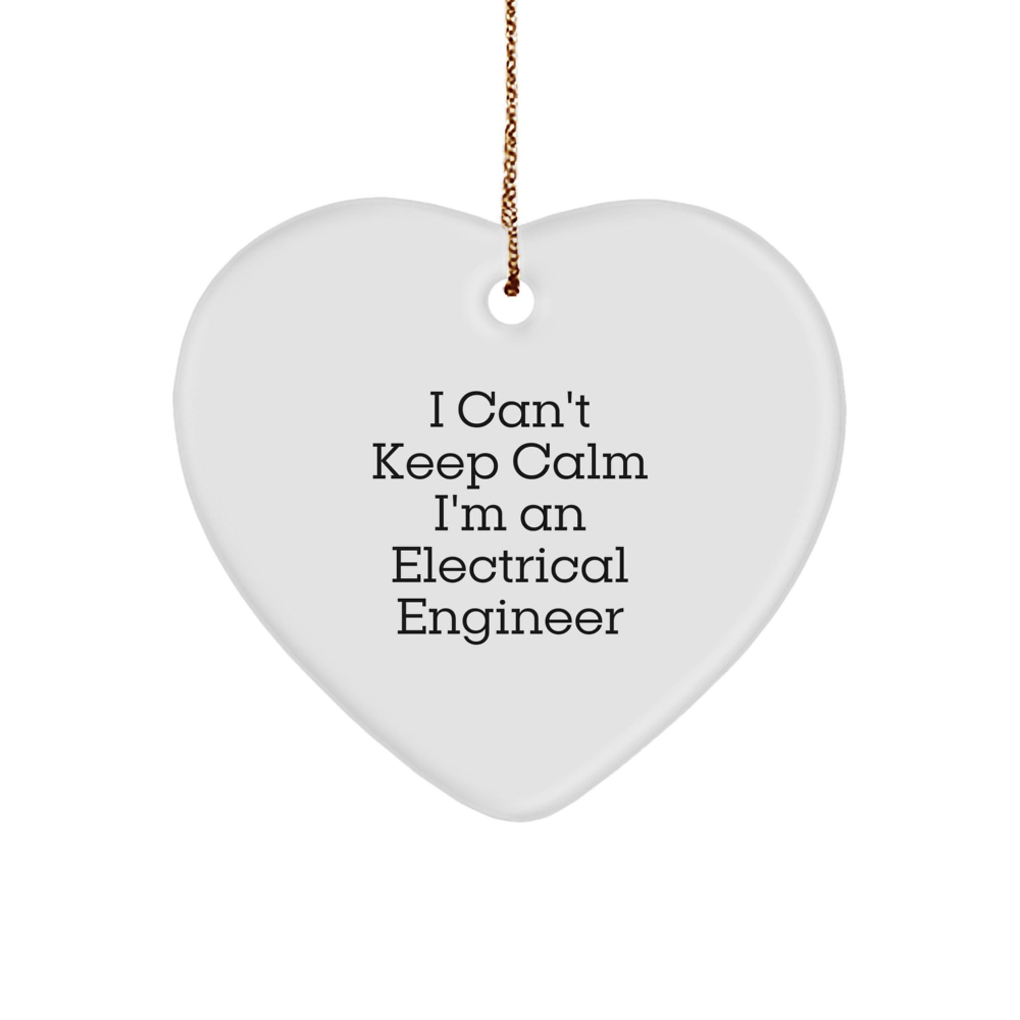 Funny Electrical Engineer Gifts from Friends, Unique Heart Ornament for Electrical Engineer, I Can't Keep Calm I'm An Electrical Engineer Christmas Unique Gifts - Image 1