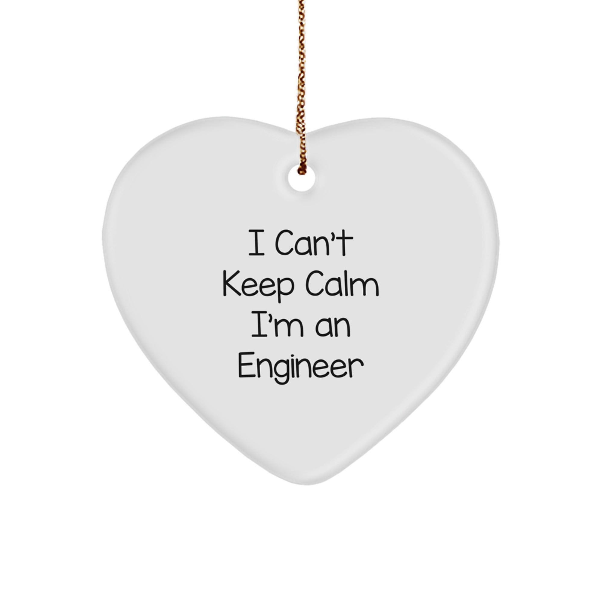Funny Engineer Gifts - I Can't Keep Calm Heart Ornament for Christmas Unique Gifts from Friends to Engineer Men - Image 1