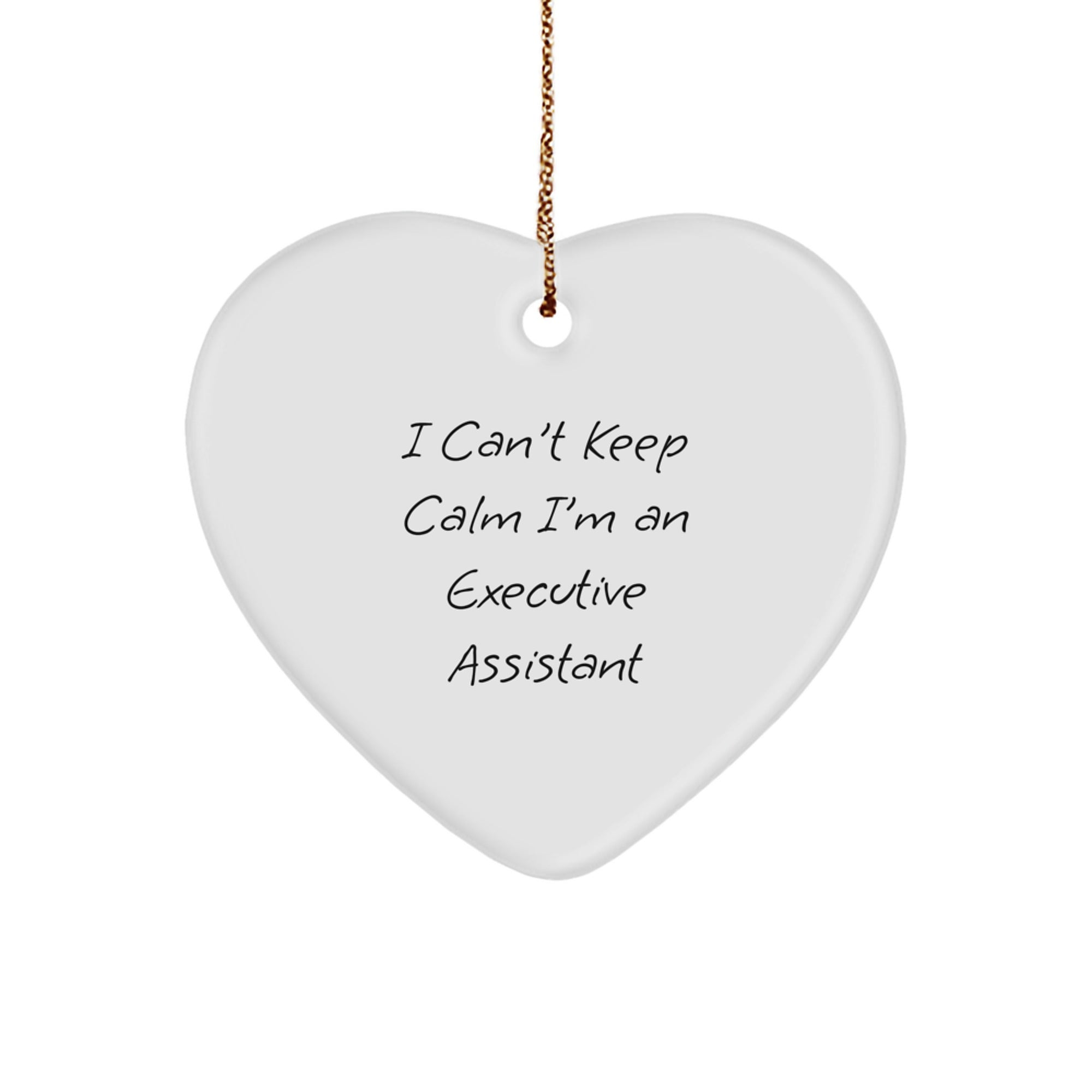 Funny Executive Assistant Heart Ornament, Gifts from Friends, Perfect Executive Assistant Gifts for Men Women Christmas Unique Gifts, I Can't Keep Calm Executive Assistant Inspirational Quote - Image 1