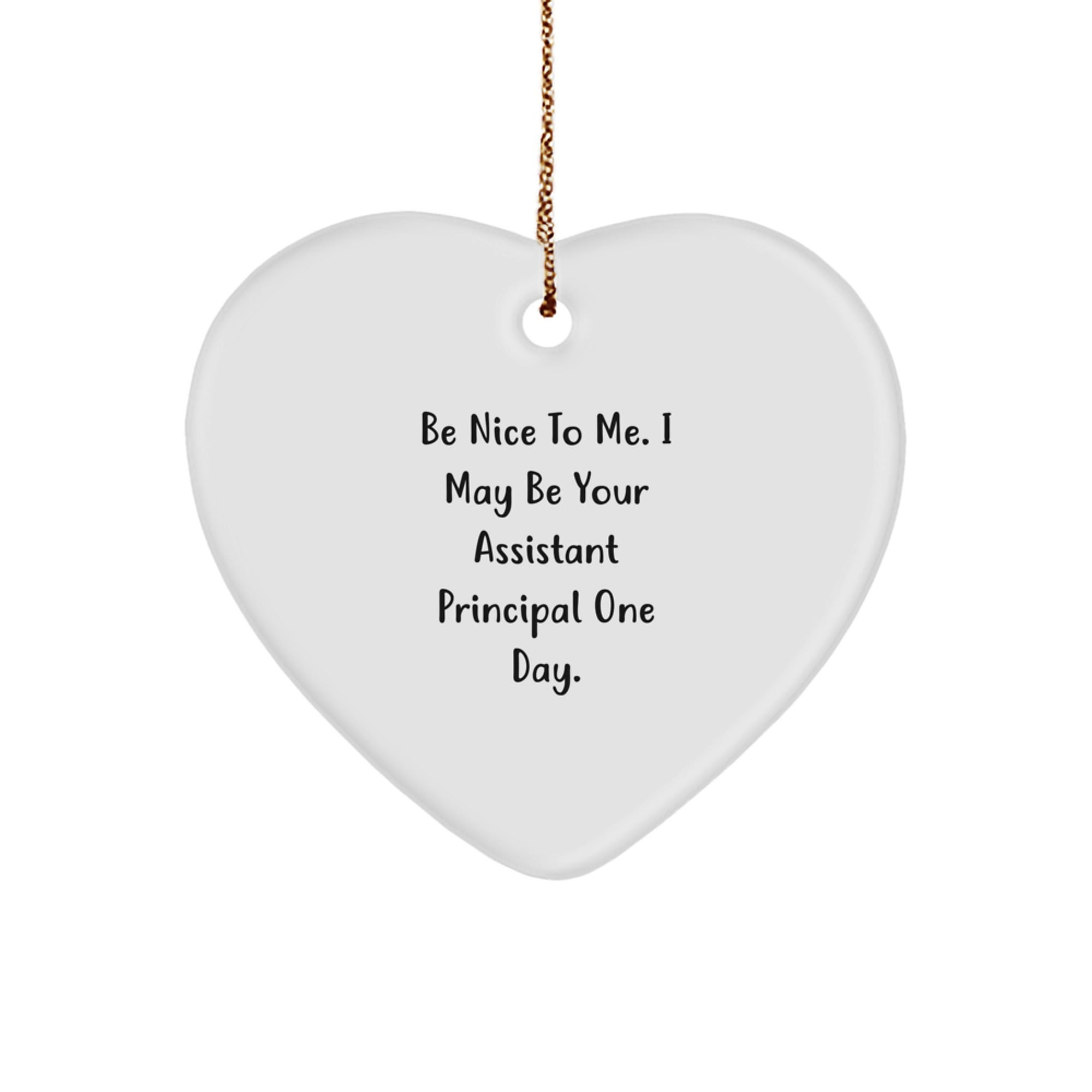 Funny Assistant Principal Gifts - Be Nice To Me. Heart Ornament for Christmas from Friends, Coworkers, or Family - Image 1