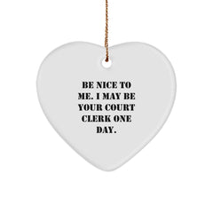 Funny Court Clerk Heart Ornament Gifts from Friends, Gifts for Court Clerk, Heart Shaped Symbol of Be Nice To Me. I May Be Your Court Clerk One Day. Christmas Unique Gifts - Image 1