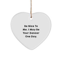 Funny Dancer Gifts from Men, Cute Inspirational Heart Ornament for Dancers, Christmas Unique Gifts, Be Nice To Me - Image 1