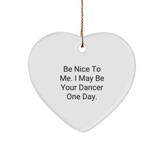 Funny Dancer Gifts for Dancer Friends, Be Nice To Me Heart Ornament, Heart Shaped Dancer Decorations Gifts from Friends, Unique Christmas Memorable Presents for Dancer - Image 1