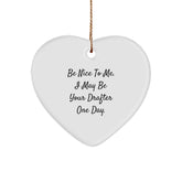 Funny Drafter Heart Ornament Gifts from Friends, Coworkers or Family, 'Be Nice To Me. I May Be Your Drafter One Day.', Unique Christmas Decorations for Men or Women - Image 1