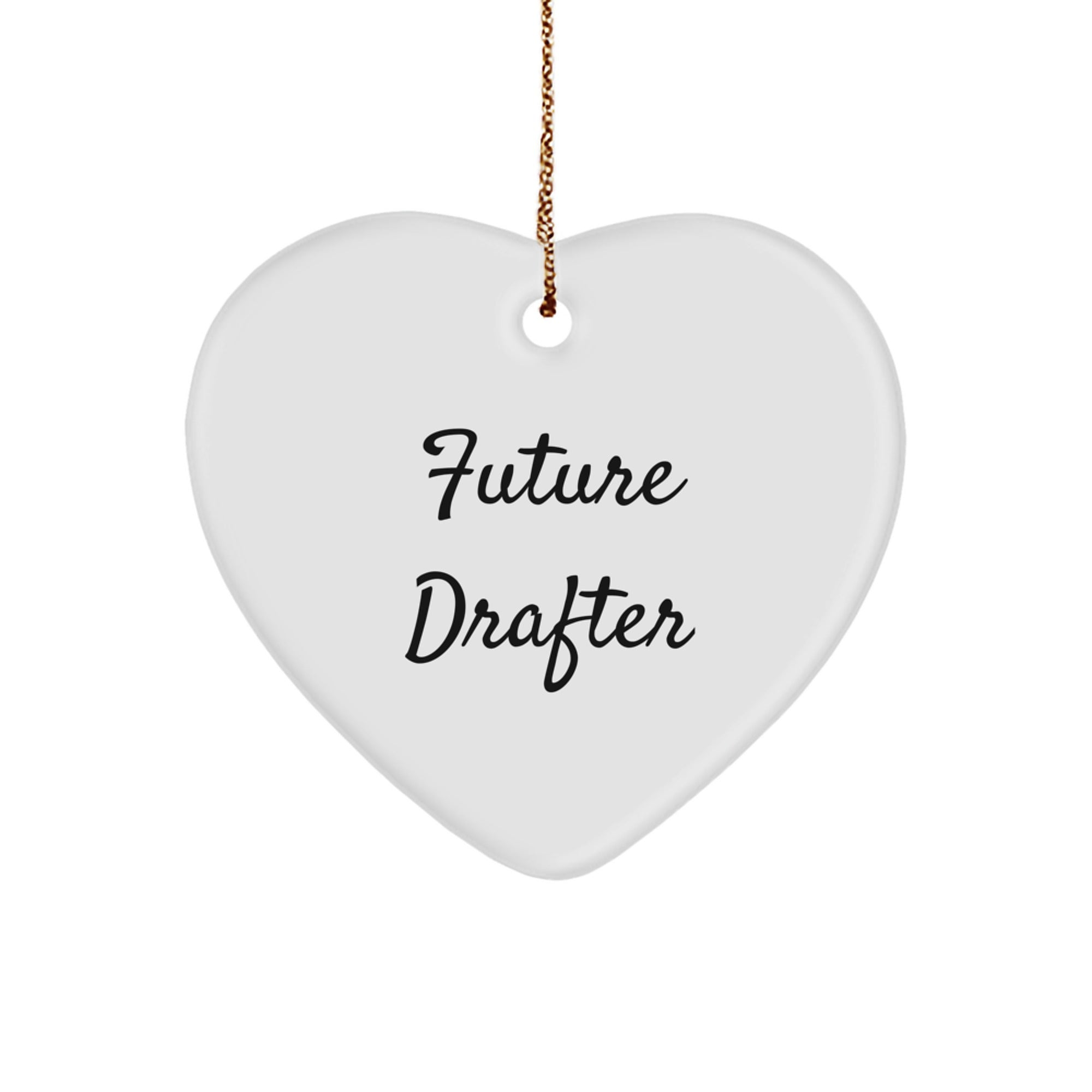 Funny Future Drafter Gifts from Men, Women, Friends, Family - Heart Ornament with Inspirational Quote for Drafter, Men, Women, Friends, Family, Coworkers this Christmas - Image 1