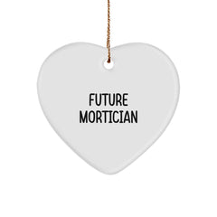 Funny Future Mortician Heart Ornament, Gifts from Family Members, Unique Christmas Unique Gifts for Morticians, Heart Shaped Ornament with Quote - Image 1
