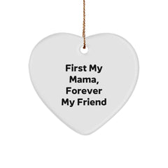 Funny Mama Gifts from Men, Heart Ornament with 'First My Mama, Forever My Friend' Quote, Christmas - Image 1