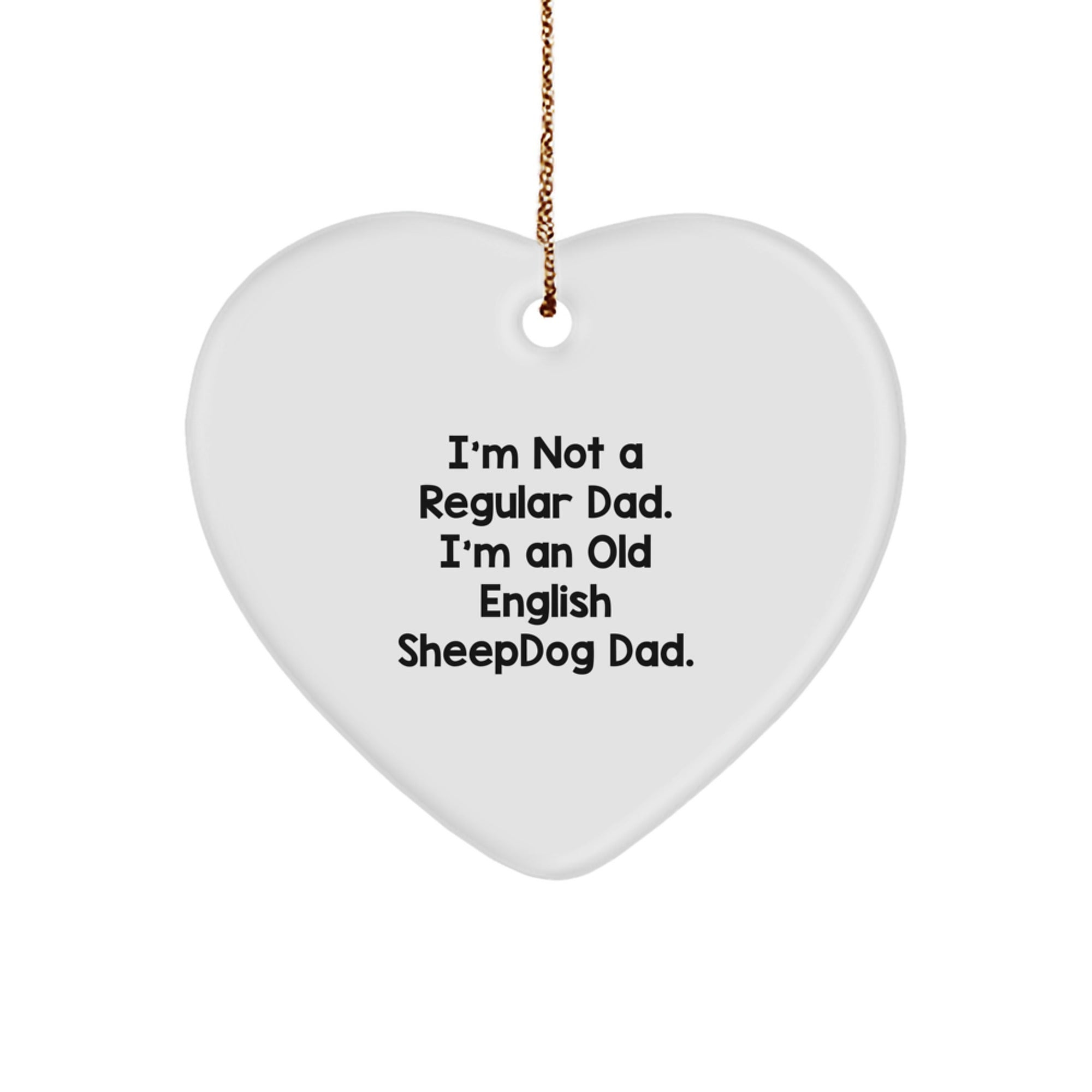 Old English Sheepdog Dad Gifts Funny Quote Heart Ornament for Christmas Unique Gifts from Men to Family - Image 1