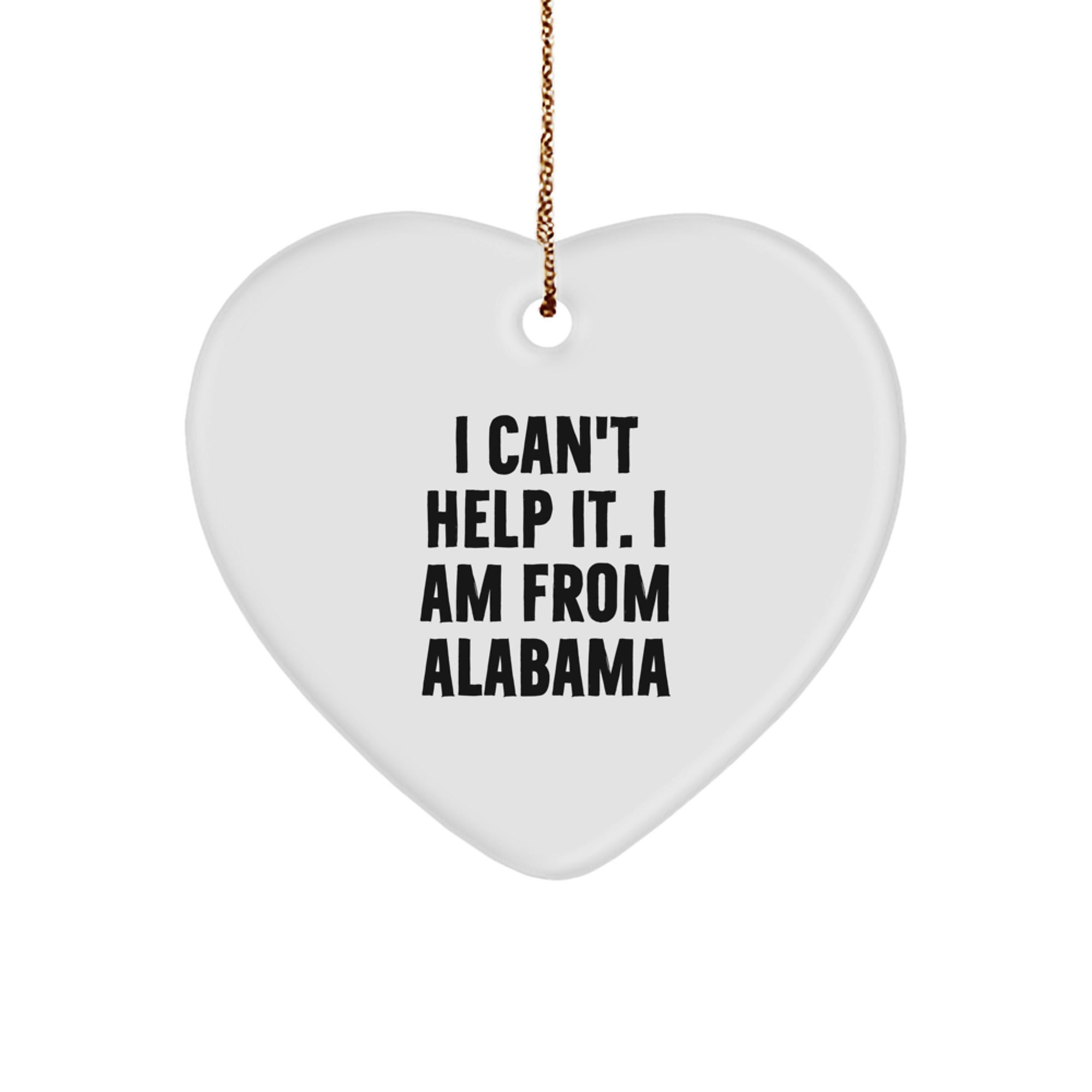 Funny Alabama Heart Ornament Gifts from Friends and Family, I Can't Help It I Am From Alabama Christmas Unique - Image 1
