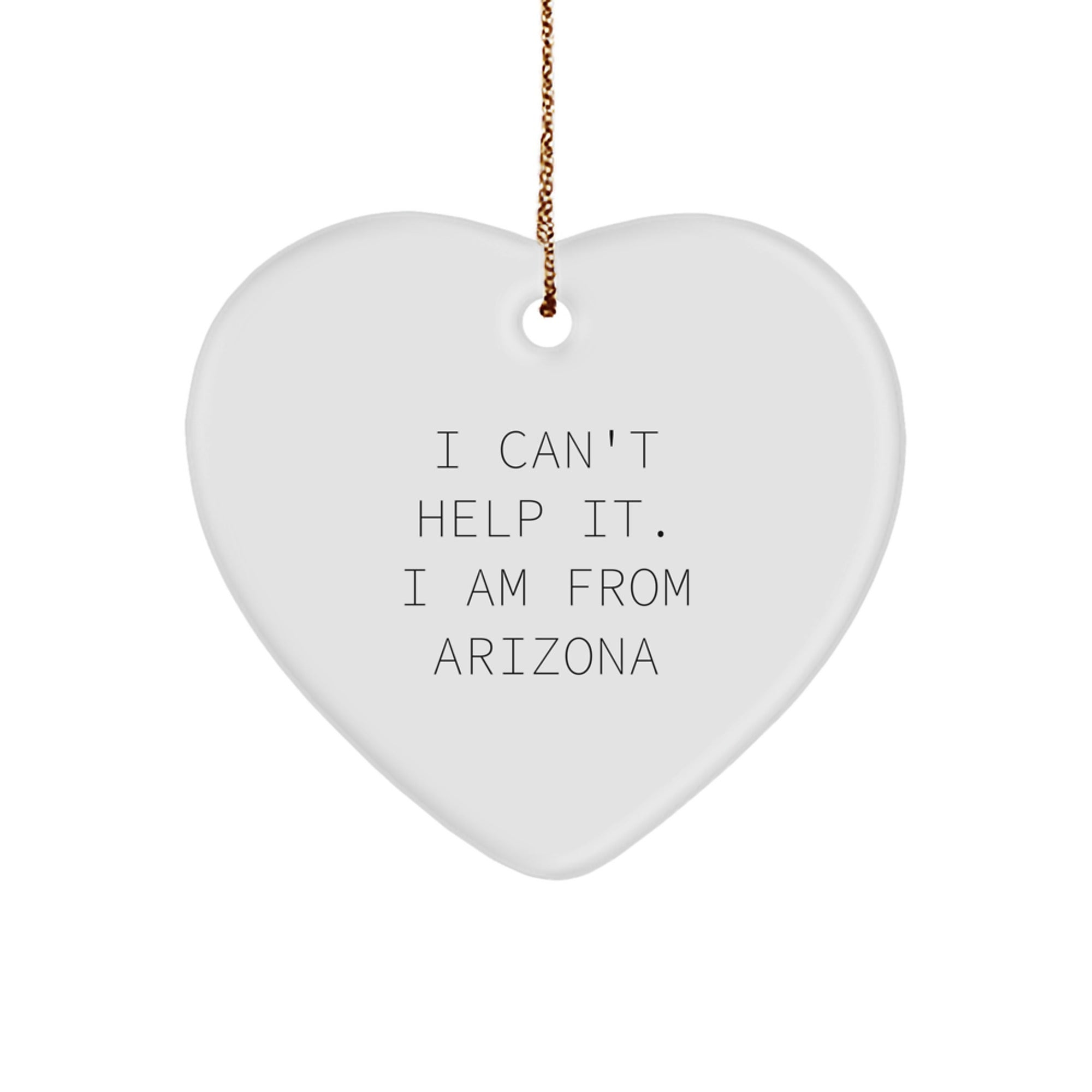Funny Arizona Gifts from the Heart, Arizona Christmas Ornaments, I Can't Help It. I Am From Arizona Heart Ornament, Perfect for Men and Women, Arizona Gifts for Family - Image 1