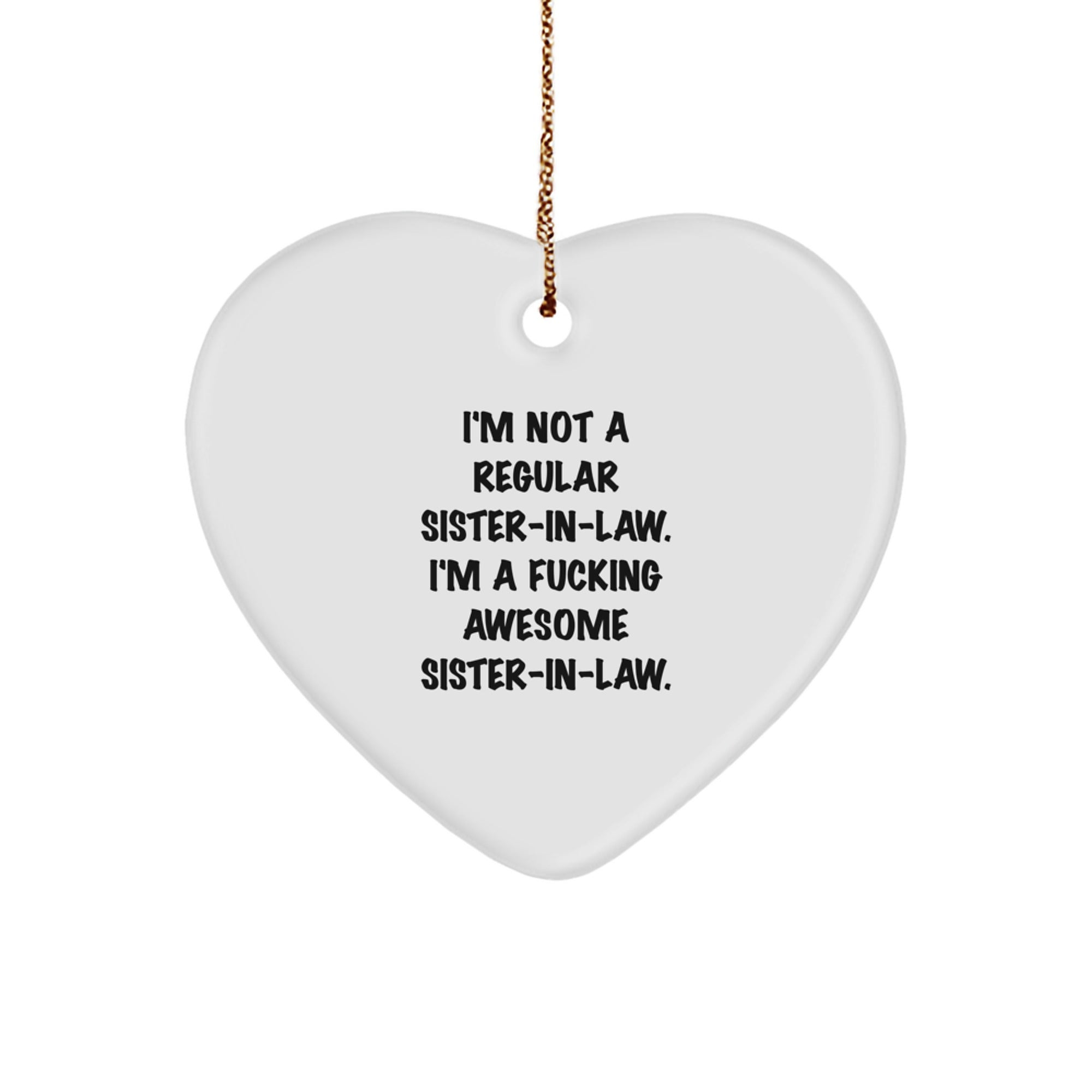 Funny Sister-in-law Christmas Unique Gift, 'I'm Not A Regular' Heart Ornament for Sister-in-law from Men, Women, Family, Friends, Coworkers - Image 1