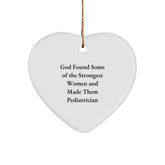 Funny Pediatrician Gifts from God - Heart Ornament for Christmas 'God Found Some Of The Strongest Women And Made Them Pediatrician' - Gifts for Pediatrician - Image 1