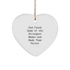 Funny Porter Gifts from God Found Some Of The Strongest Women And Made Them Porter, Heart Ornament for Christmas Unique Gifts for Porter - Image 1