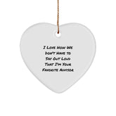 Funny Advisor Gifts from Friends, Gifts for Favorite Advisor, Heart Ornament with I Love How We Don't Have To Say Out Loud That I'm Your Favorite Advisor Quote, Christmas Unique Gifts - Image 1