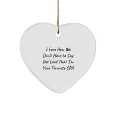 Funny CPA Heart Ornament Gifts from Men to Favorite CPAs, 'I Love How We Don't Have To Say Out Loud That I'm Your Favorite CPA', 2.75'' Tall, White, Heart Shaped, Perfect for Christmas - Image 1