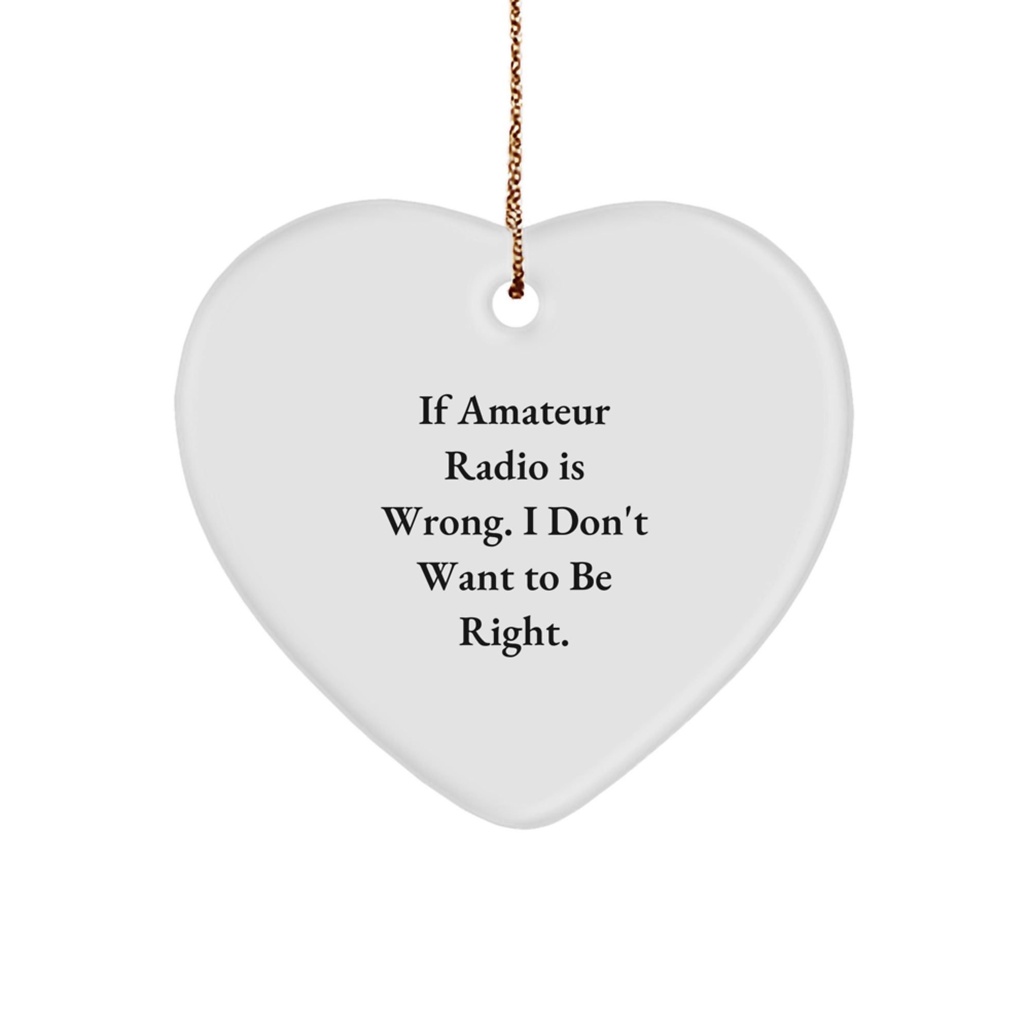 Amateur Radio Gifts - Funny Quote Heart Ornament for Christmas, Gifts from Friends or Family - Image 1