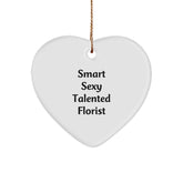 Smart Sexy Talented Florist's Heart Ornament, Gifts from Friends to Florist, Unique Christmas Unique Gifts for Her - Image 1