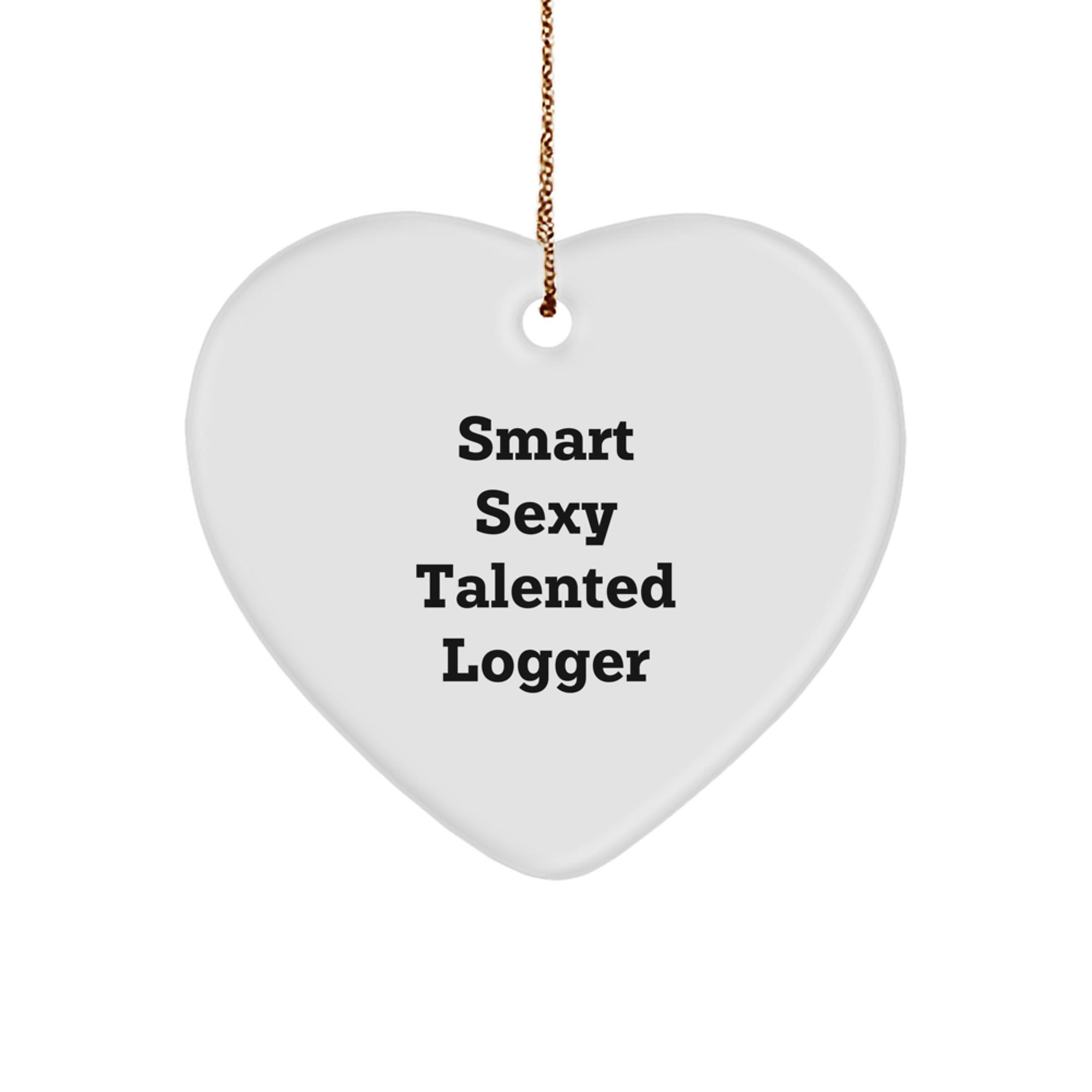 Smart Sexy Talented Logger Gifts from Family for Christmas Unique Heart Ornament - Image 1