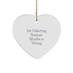 Funny Art Collecting Gifts for Women - Art Collecting Because Murder Is Wrong Heart Ornament, Perfect for Christmas Unique Gifts from Friends - Image 1