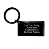 Funny Mechanic Gifts for Men - 'I'm That Sexy Mechanic Everybody's Talking About' Keychain, Black Stainless Steel, Christmas Unique Gifts for Mechanic Friends - Image 1