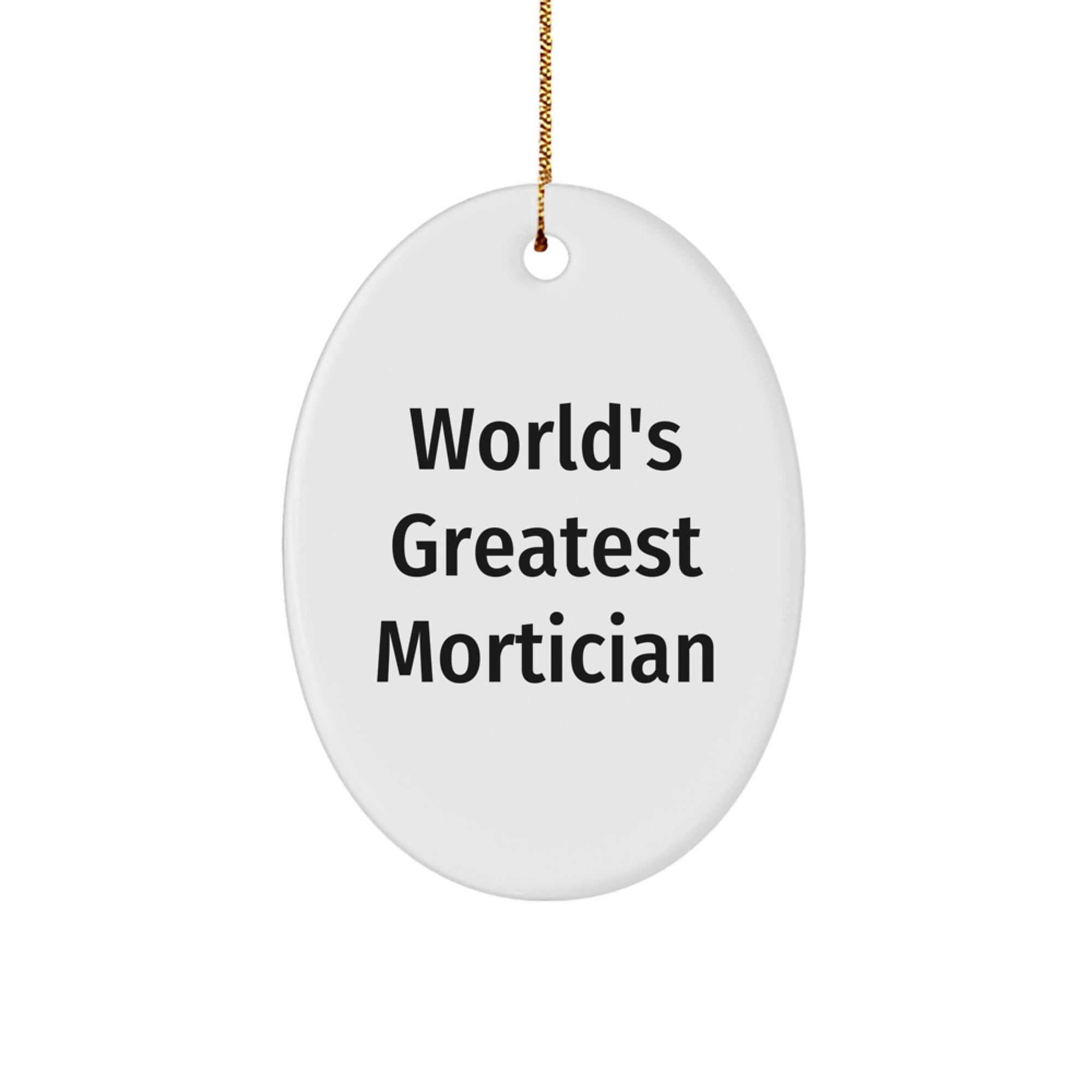 Funny Mortician Gifts for Men - Oval Ornament with 'World's Greatest Mortician' Quote, Christmas Unique Gifts from Family - Image 1