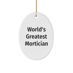 Funny Mortician Gifts for Men - Oval Ornament with 'World's Greatest Mortician' Quote, Christmas Unique Gifts from Family - Image 1