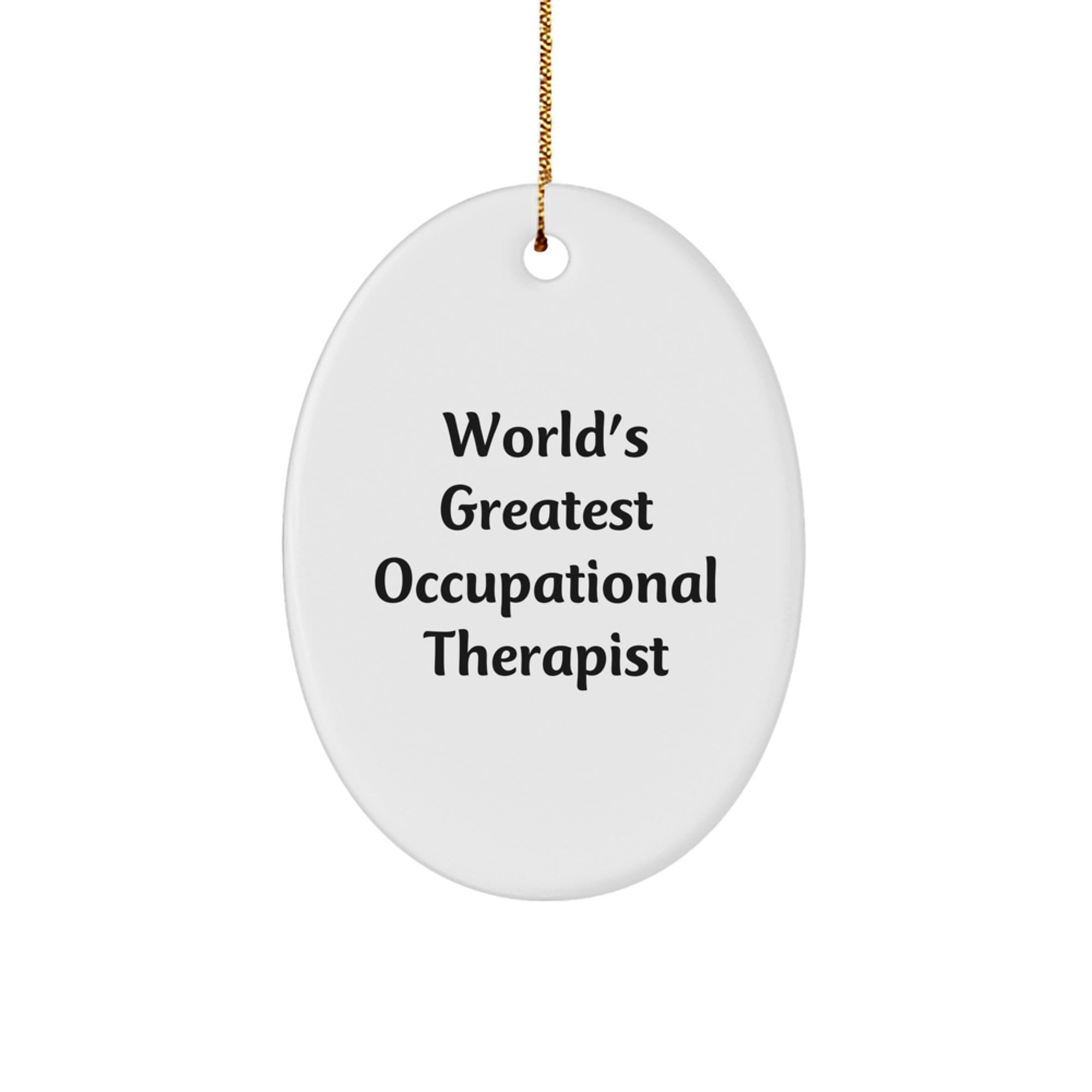 Funny Occupational Therapist Gifts from Friends for Men and Women - Oval Ornament Christmas Unique Presents for Occupational Therapist - World's Greatest Occupational Therapist - Image 1