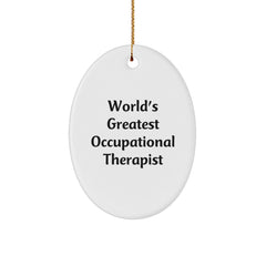 Funny Occupational Therapist Gifts from Friends for Men and Women - Oval Ornament Christmas Unique Presents for Occupational Therapist - World's Greatest Occupational Therapist - Image 1