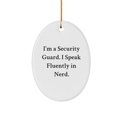 Gifts from Friends, Security Guard Inspirational Oval Ornament, I'm A Security Guard. I Speak Fluently In genius., Funny Christmas Unique Gift for Security Guard - Image 1