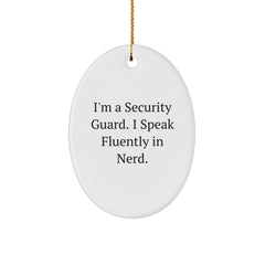 Security Guard Oval Ornament Gifts from Friends for Christmas - I'm A Security Guard. I Speak Fluently In genius. - Image 1