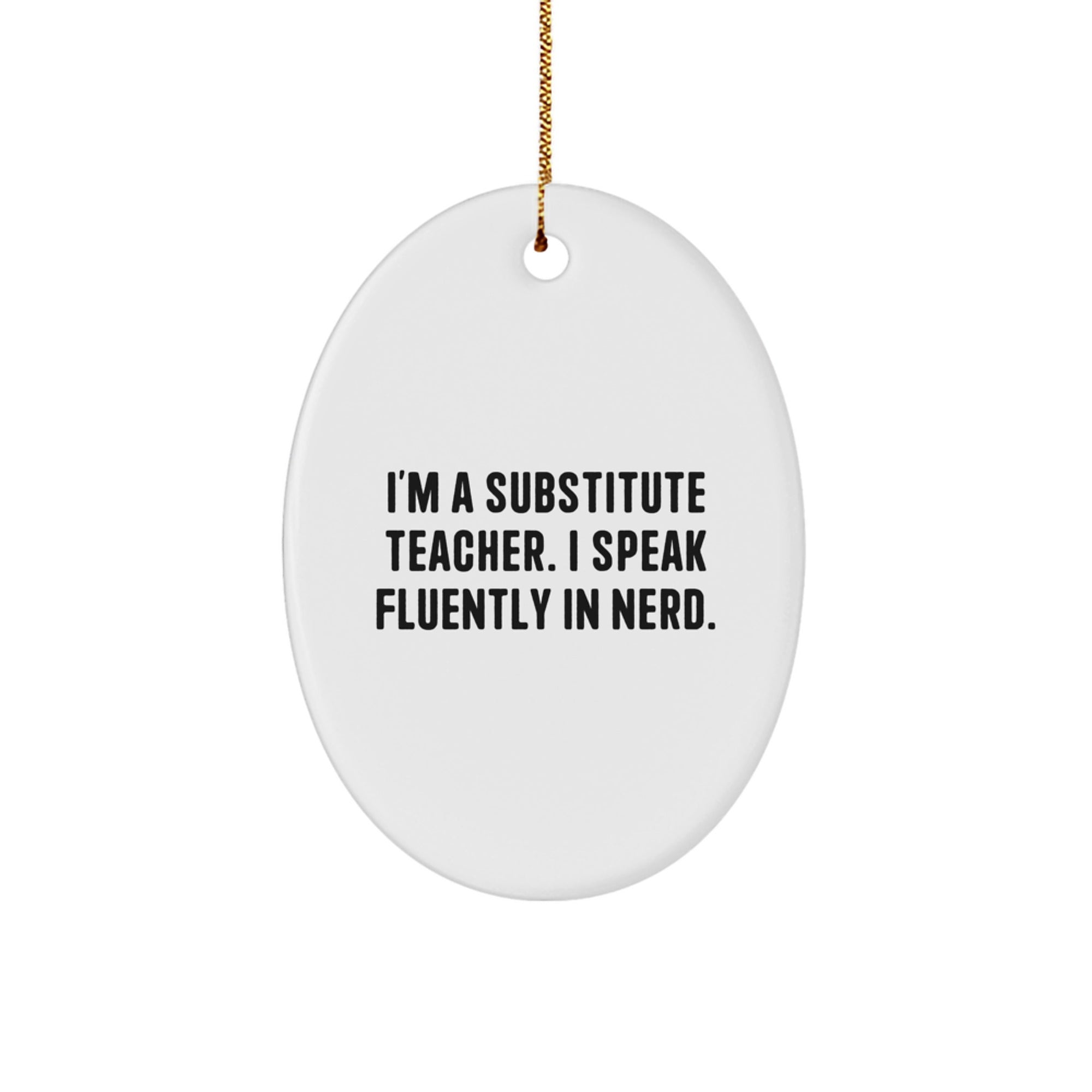 Funny Substitute Teacher Gifts, Inspirational Oval Ornament, 'I Speak Fluently in genius' Quote, Gifts from Friends and Family, Perfect for Christmas Unique Gifts for Substitute Teachers - Image 1