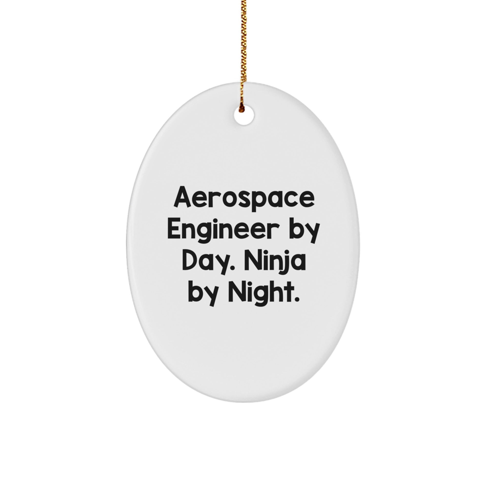 Aerospace Engineer Gifts from Friends - Inspirational Oval Ornament for Men, 'Aerospace Engineer By Day. Ninja By Night.' - Image 1