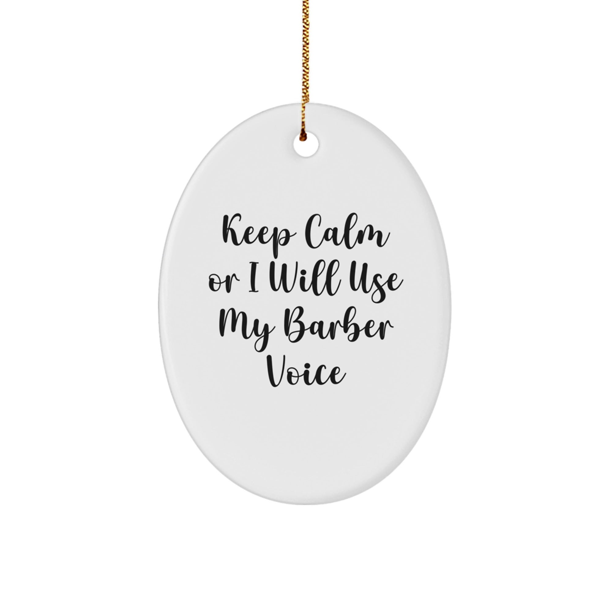 Funny Barber Gifts for Him, Oval Ornament - 'Keep Calm Or I Will Use My Barber Voice' - Christmas Unique Gifts from Friends - Image 1